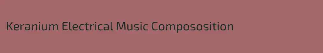 Keranium Electrical Music Compososition